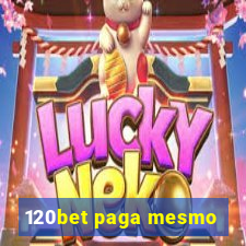 120bet paga mesmo